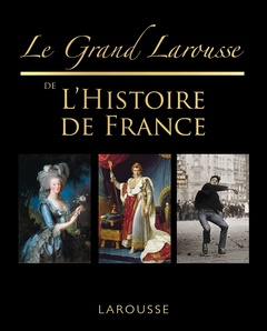 Couverture de l’ouvrage Le grand Larousse de l'Histoire de France