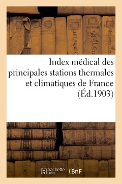Couverture de l’ouvrage Index médical des principales stations thermales et climatiques de France