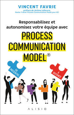 Couverture de l’ouvrage Responsabilisez et autonomisez votre équipe avec Process Communication Model®