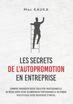 Cover of the book LES SECRETS DE L'AUTOPROMOTION EN ENTREPRISE