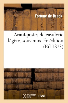 Couverture de l’ouvrage Avant-postes de cavalerie légère, souvenirs. 5e édition