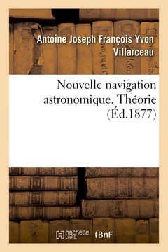 Couverture de l’ouvrage Nouvelle navigation astronomique. Théorie