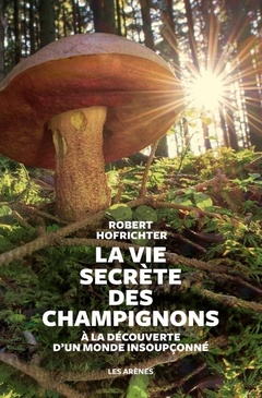 Couverture de l’ouvrage La Vie secrète des champignons