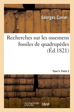 Couverture de l’ouvrage Recherches sur les ossemens fossiles de quadrupèdes. Tome 5. Partie 2