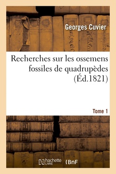 Couverture de l’ouvrage Recherches sur les ossemens fossiles de quadrupèdes. Tome 1