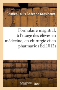 Couverture de l’ouvrage Formulaire magistral, à l'usage des élèves en médecine, en chirurgie et en pharmacie