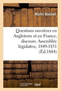 Couverture de l’ouvrage Questions ouvrières en Angleterre et en France, discours. Assemblée législative, 1849-1851