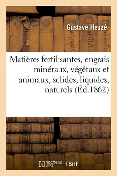 Couverture de l’ouvrage Matières fertilisantes, engrais minéraux, végétaux et animaux, solides, liquides