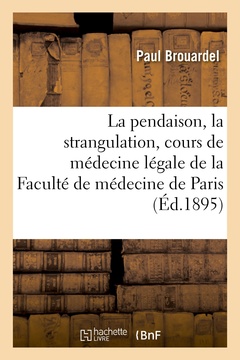 Couverture de l’ouvrage La pendaison, la strangulation, la suffocation, la submersion, cours de médecine légale