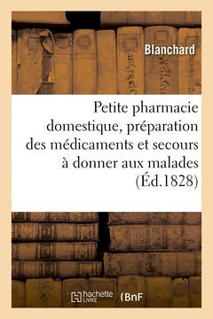 Couverture de l’ouvrage Petite pharmacie domestique, contenant la préparation des médicaments