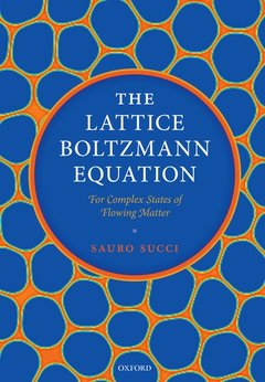 Couverture de l’ouvrage The Lattice Boltzmann Equation: For Complex States of Flowing Matter