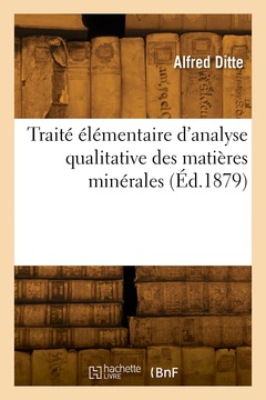 Couverture de l’ouvrage Traité élémentaire d'analyse qualitative des matières minérales