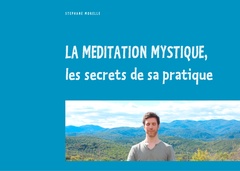 Cover of the book La méditation mystique, les secrets de sa pratique