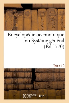 Couverture de l’ouvrage Encyclopédie oeconomique ou Systême général. Tome 10
