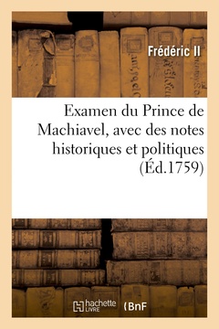 Couverture de l’ouvrage Examen du Prince de Machiavel, avec des notes historiques et politiques