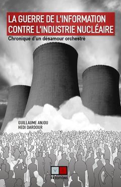 Couverture de l’ouvrage La guerre de l'information contre l'industrie nucléaire