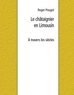 Couverture de l’ouvrage Le châtaignier en Limousin