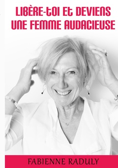Cover of the book Libère-toi et deviens une femme audacieuse