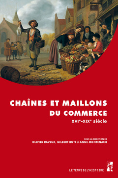 Couverture de l’ouvrage Chaînes et maillons du commerce XVIe-XIXe siècle