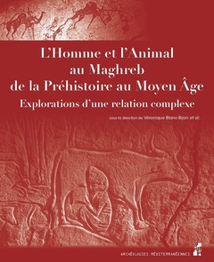Couverture de l’ouvrage L'Homme et l'Animal au Maghreb, de la Préhistoire au Moyen Âge