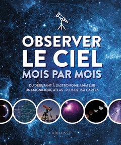 Cover of the book Observer le ciel mois par mois