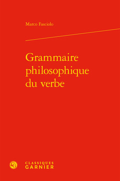 Couverture de l’ouvrage Grammaire philosophique du verbe