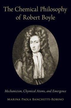 Couverture de l’ouvrage The Chemical Philosophy of Robert Boyle
