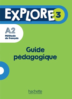 Couverture de l’ouvrage Explore 3 - Guide pédagogique (A2)