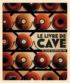 Cover of the book Le livre de cave du Guide Hachette des vins
