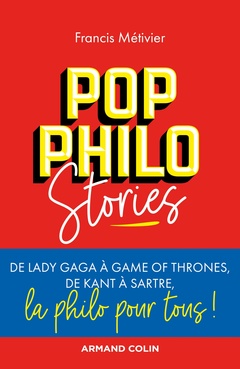 Couverture de l’ouvrage Pop philo Stories - De Lady Gaga à Games of Thrones, de Kant à Sartre, la philo pour tous