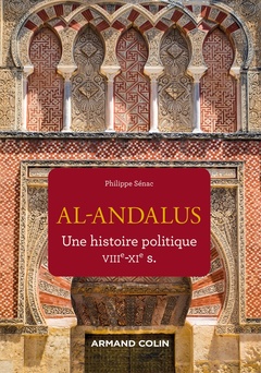 Couverture de l’ouvrage Al-Andalus - Une histoire politique VIIe-XIe s.