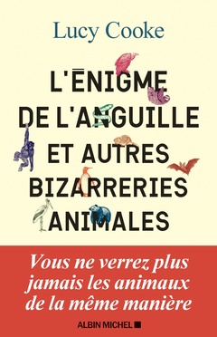 Cover of the book L'Enigme de l'anguille et autres bizarreries animales
