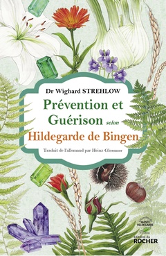 Couverture de l’ouvrage Prévention et guérison selon Hildegarde de Bingen