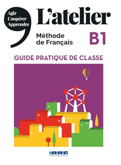 Couverture de l’ouvrage L'atelier niv .B1 (éd.2020) - Guide pratique de classe