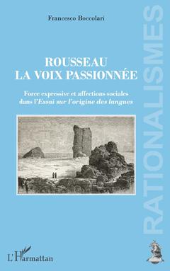Couverture de l’ouvrage Rousseau, la voix passionnée