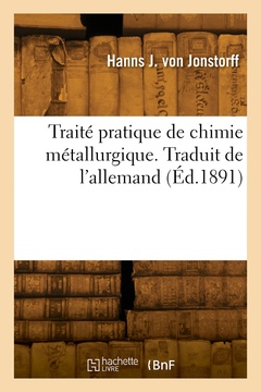 Couverture de l’ouvrage Traité pratique de chimie métallurgique. Traduit de l'allemand