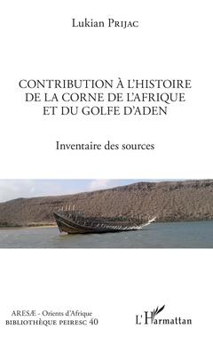 Couverture de l’ouvrage Contribution à l'histoire de la Corne de l'Afrique et du golfe d'Aden