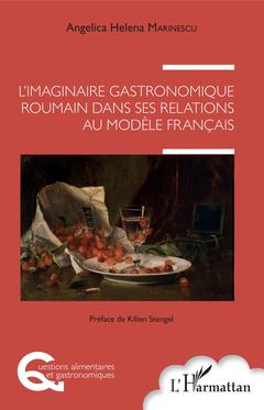 Couverture de l’ouvrage L'imaginaire gastronomique roumain dans ses relations au modèle français