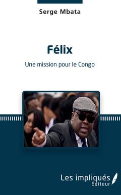 Couverture de l’ouvrage Félix. Une mission pour le Congo
