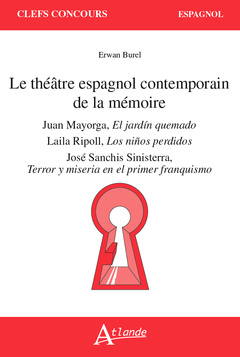 Couverture de l’ouvrage Le théâtre espagnol contemporain de la mémoire : Juan Mayorga, Laila Ripoll, José Sanchis Sinisterra