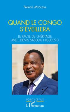 Couverture de l’ouvrage Quand le Congo s'éveillera. Le pacte de l'héritage avec Denis Sassou Nguesso