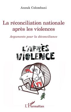 Couverture de l’ouvrage La réconciliation nationale après les violences