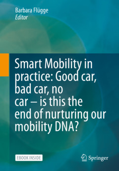 Couverture de l’ouvrage Smart Mobility in practice: Good car, bad car, no car – is this the end of nurturing our mobility DNA?
