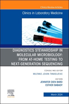 Couverture de l’ouvrage Diagnostics Stewardship in Molecular Microbiology: From at Home testing to NGS, An Issue of the Clinics in Laboratory Medicine