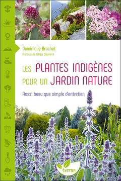 Couverture de l’ouvrage Les Plantes indigènes pour un jardin nature - Aussi beau que simple d'entretien