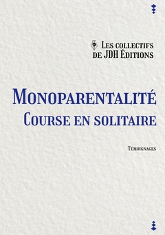 Cover of the book Monoparentalité, course en solitaire
