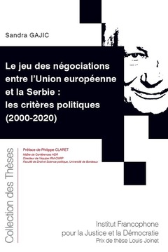 Couverture de l’ouvrage Le jeu des négociations entre l'Union européenne et la Serbie : les critères politiques (2000-2020)