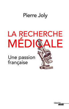 Couverture de l’ouvrage La recherche médicale, une passion française