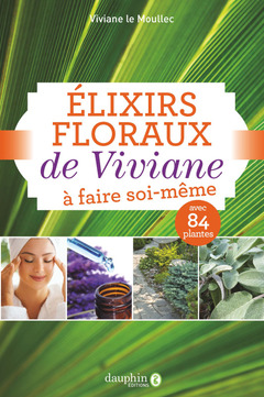 Couverture de l’ouvrage Elixirs floraux de Viviane à faire soi-même