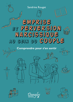 Cover of the book Emprise et perversion narcissique au sein du couple - Comprendre pour s'en sortir